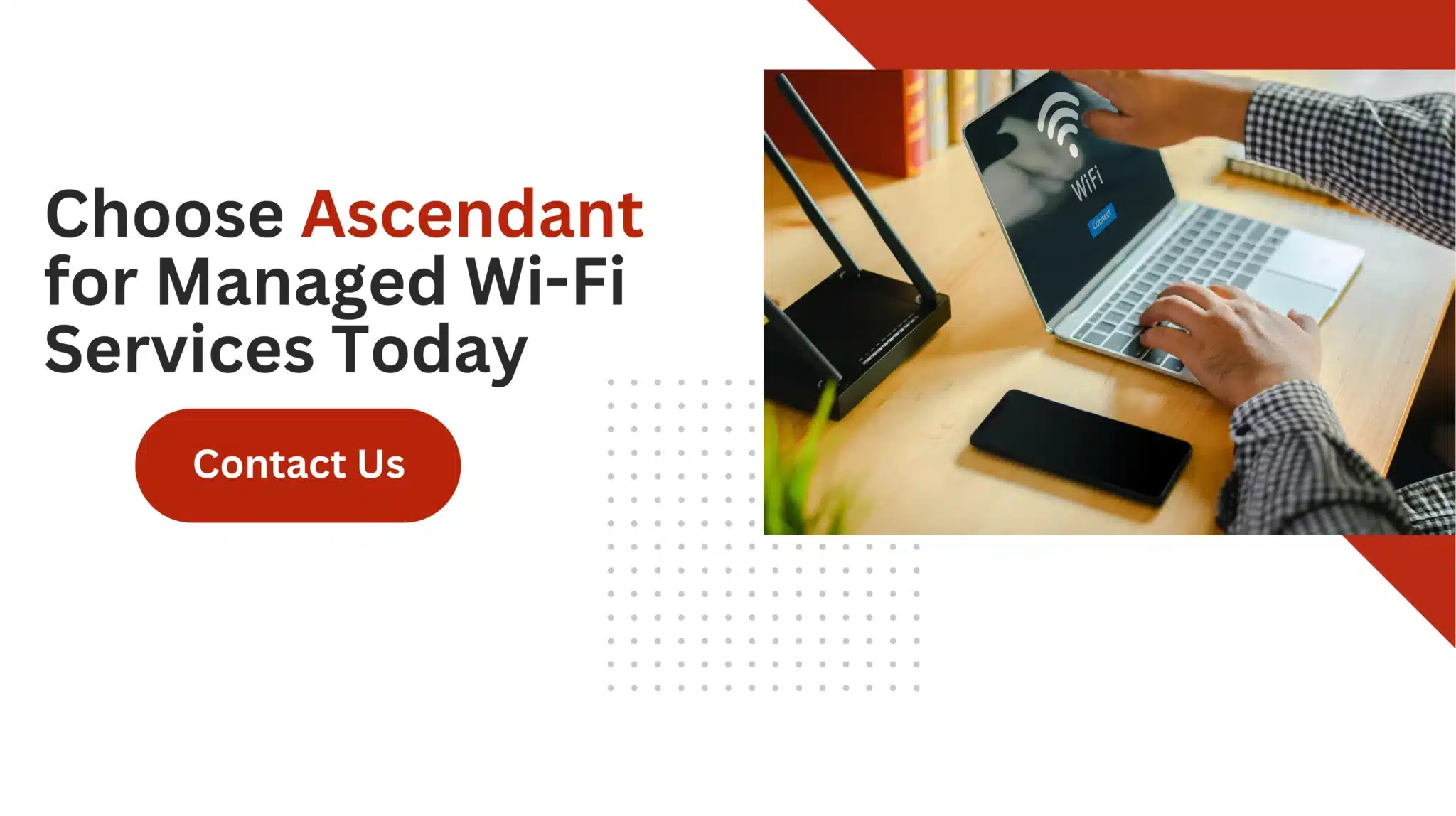 Choose Ascendant for Managed Wi-Fi Services Today 