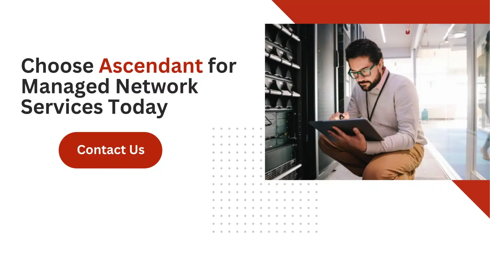Choose Ascendant for Managed Network Services Today 