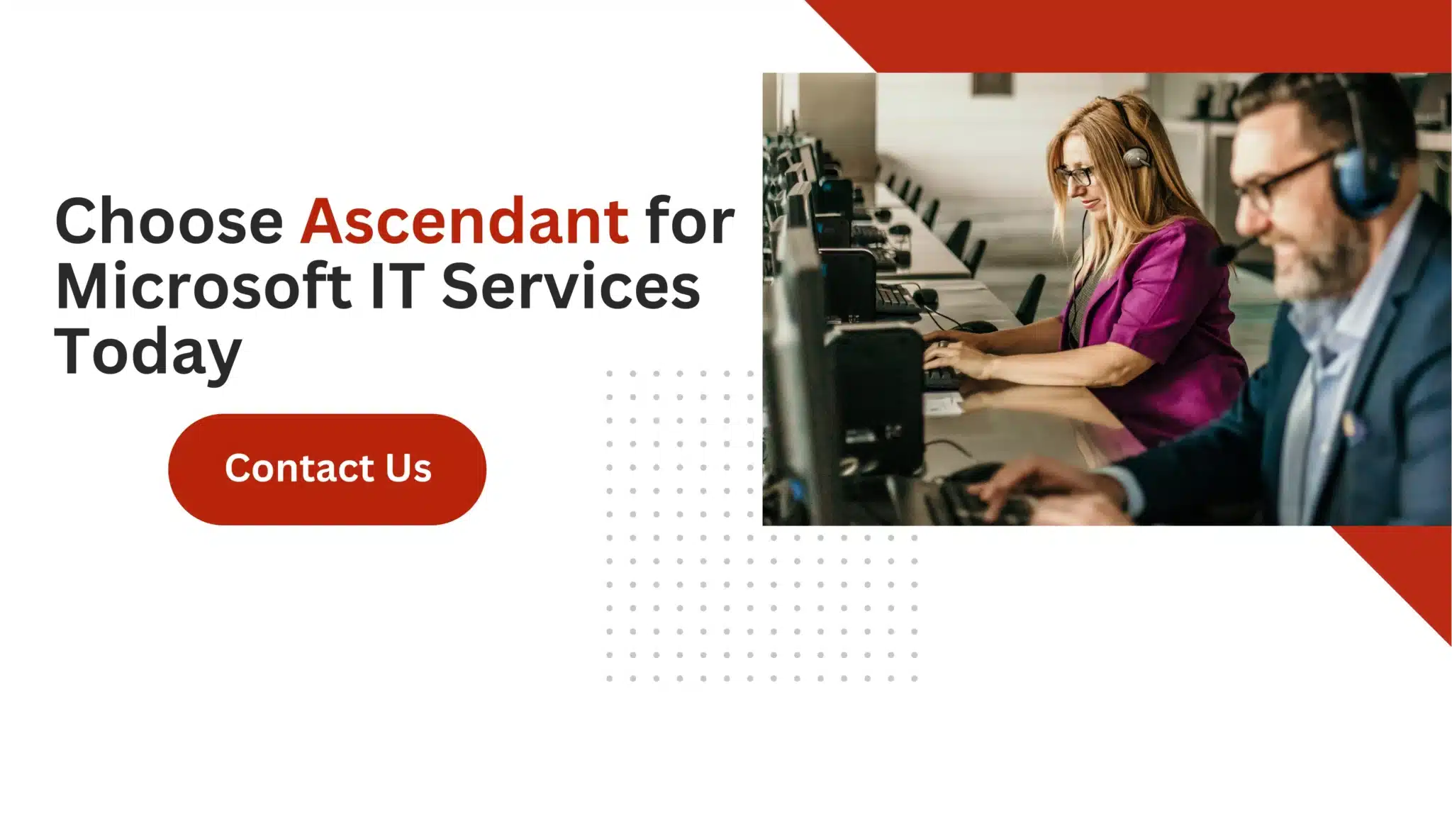 Choose Ascendant for Microsoft IT Services Today 