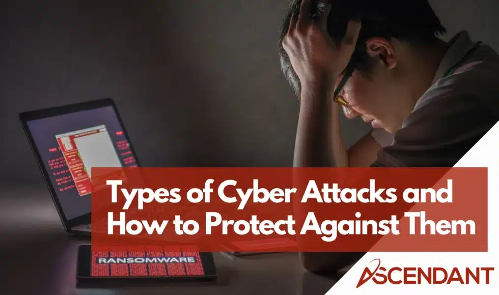 Types of Cyber Attacks and How to Protect Against Them