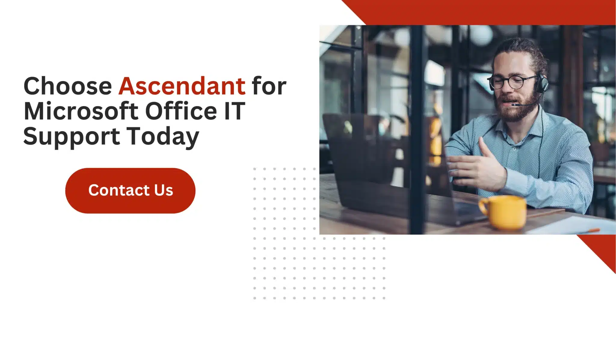 Choose Ascendant for Microsoft Office IT Support Today 