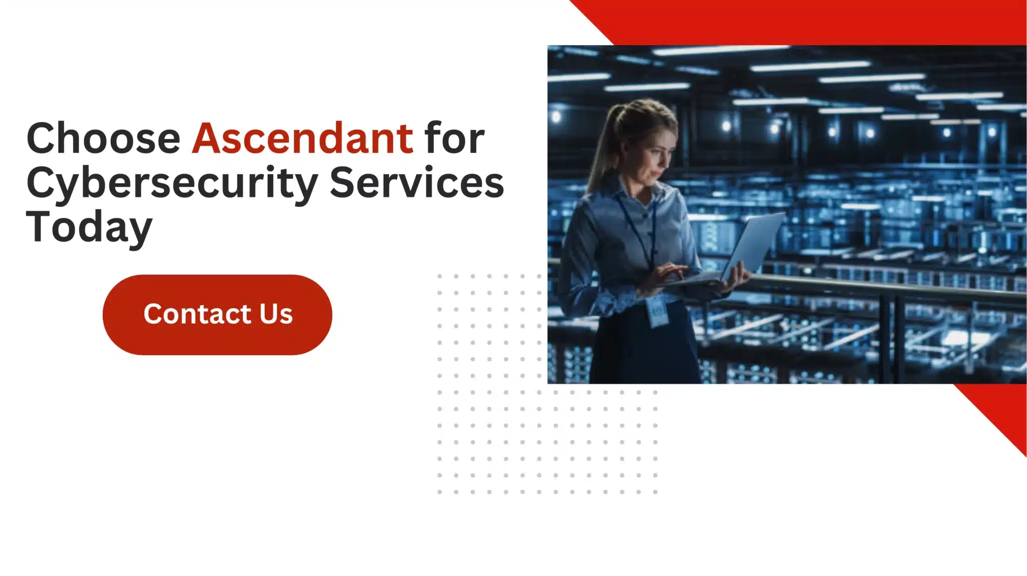 Choose Ascendant for Cybersecurity Services Today 