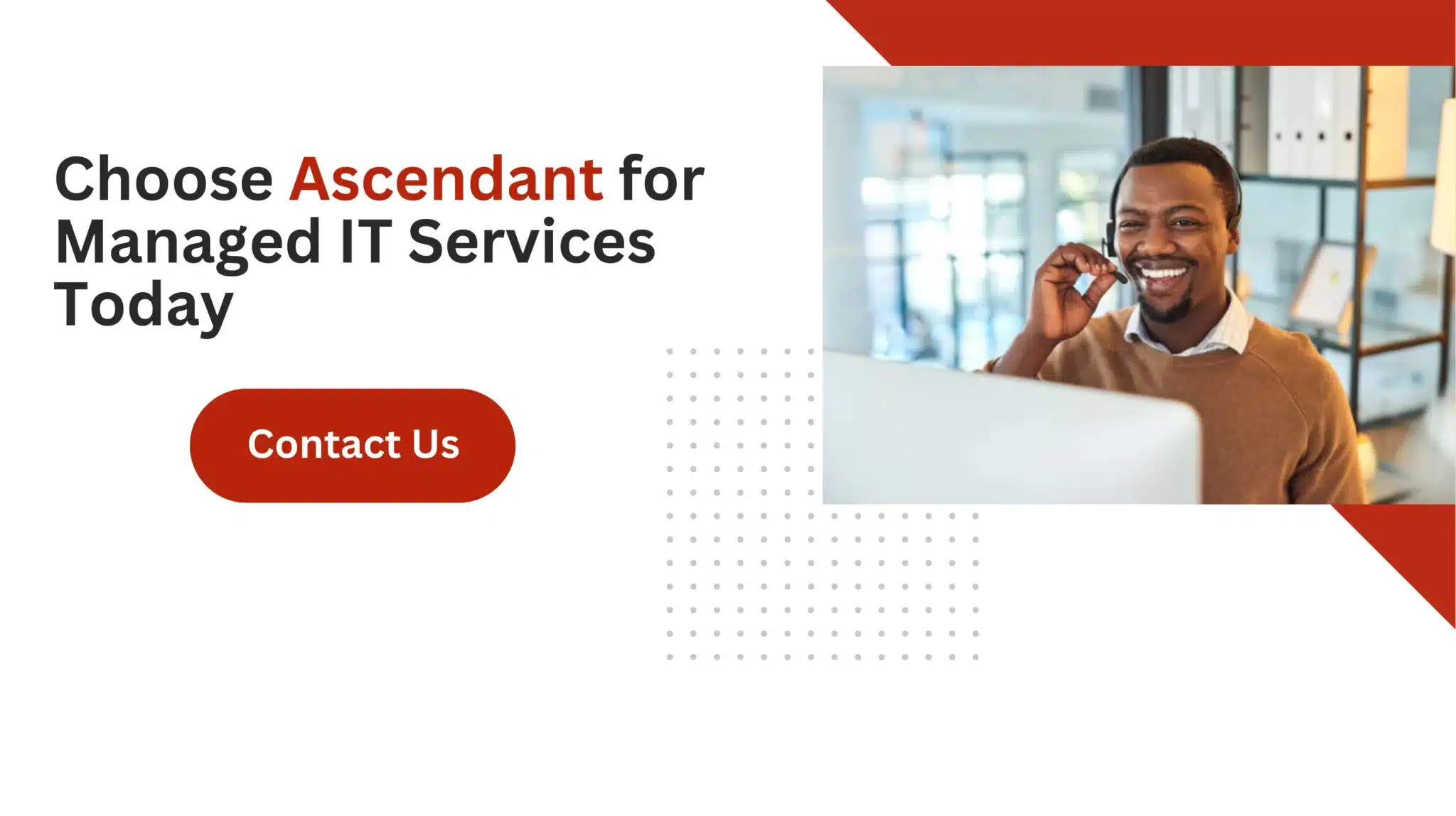 Choose Ascendant for Managed IT Services Today 