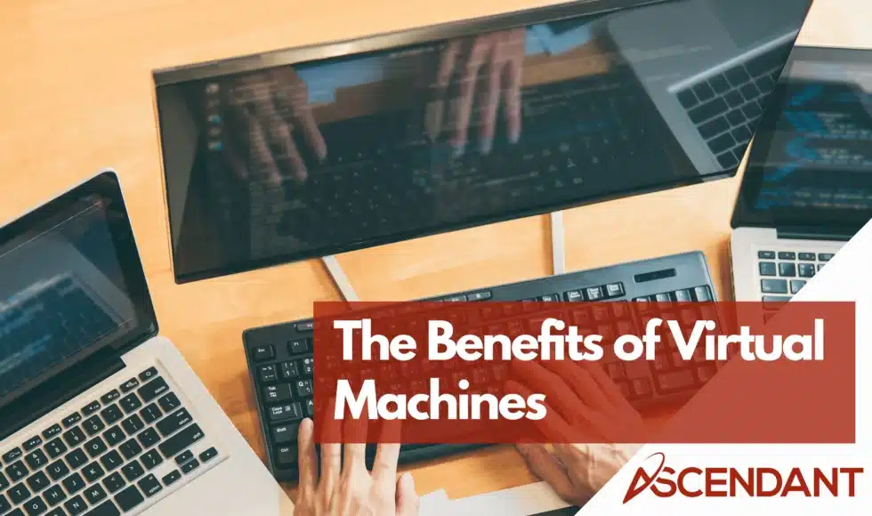 The Benefits of Virtual Machines