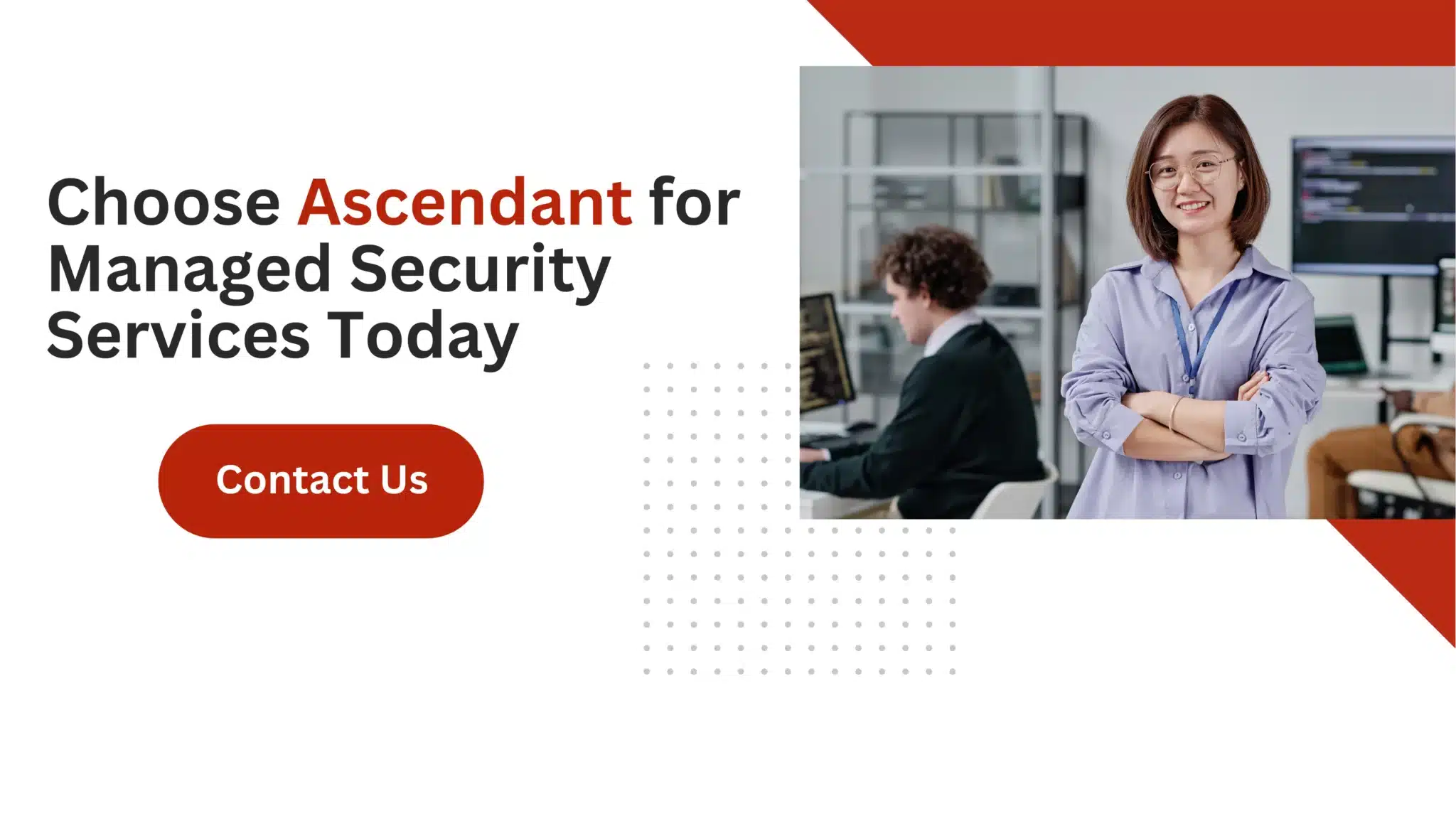 Choose Ascendant for Managed Security Services Today 