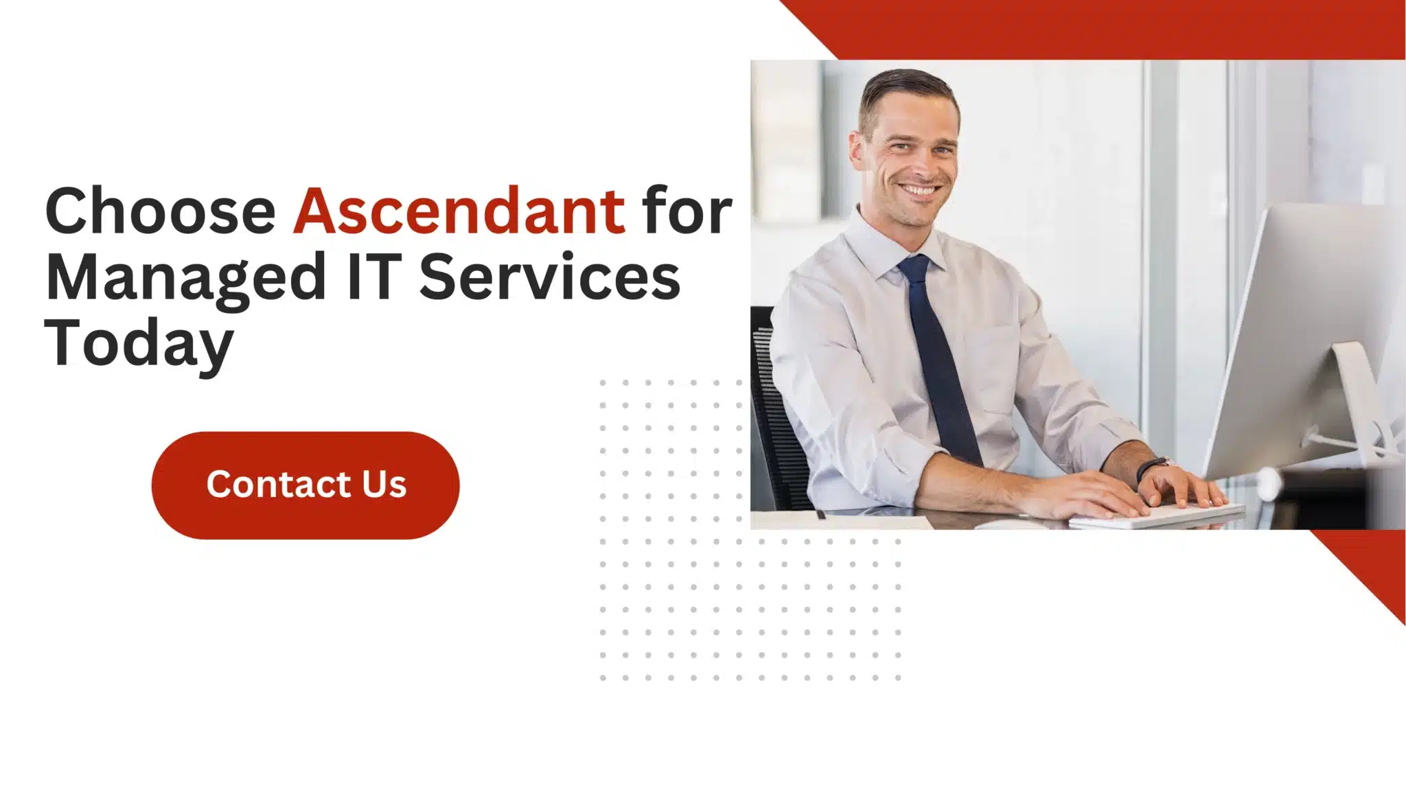 Choose Ascendant for Managed IT Services Today 