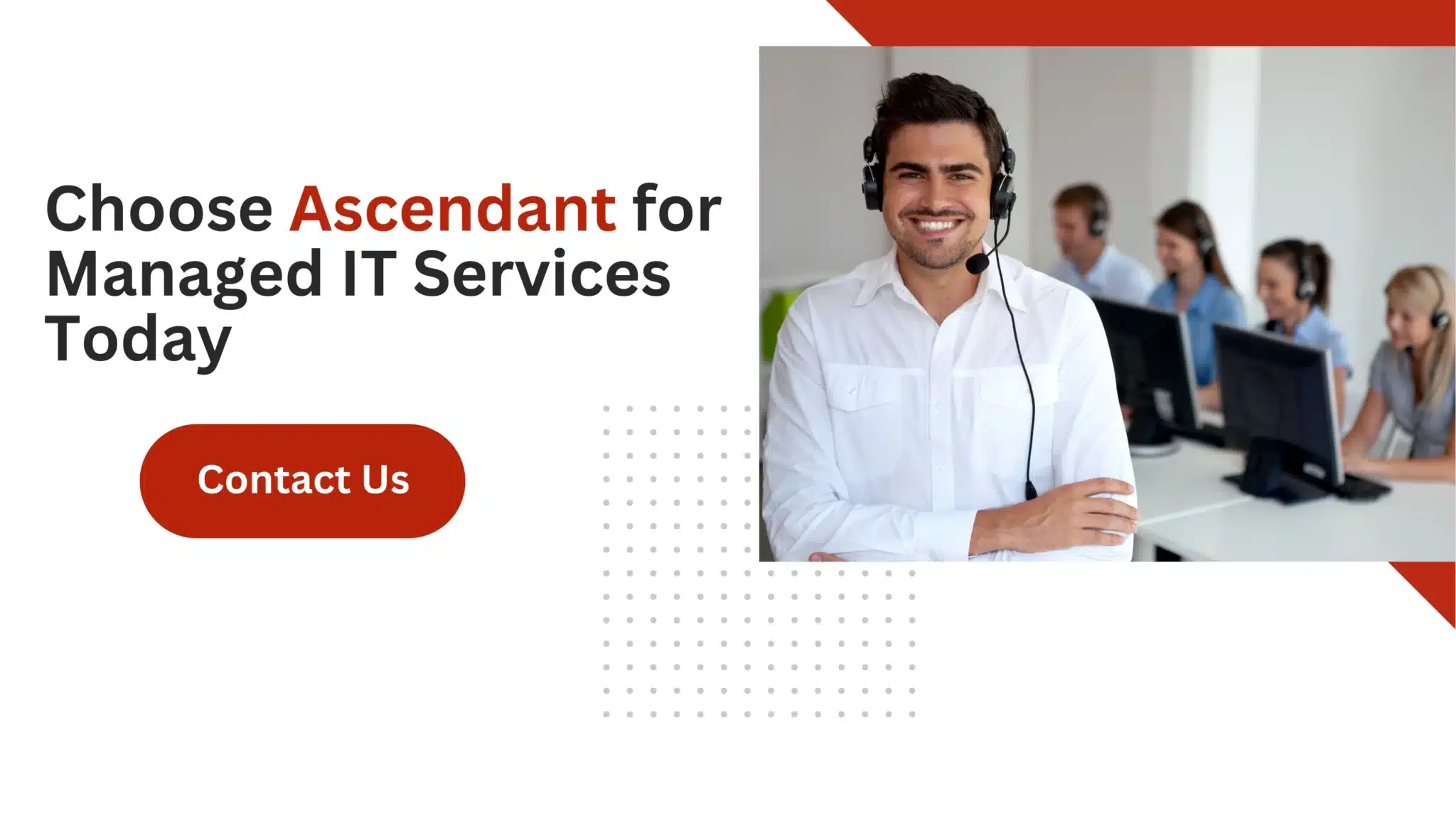 Choose Ascendant for Managed IT Services Today 