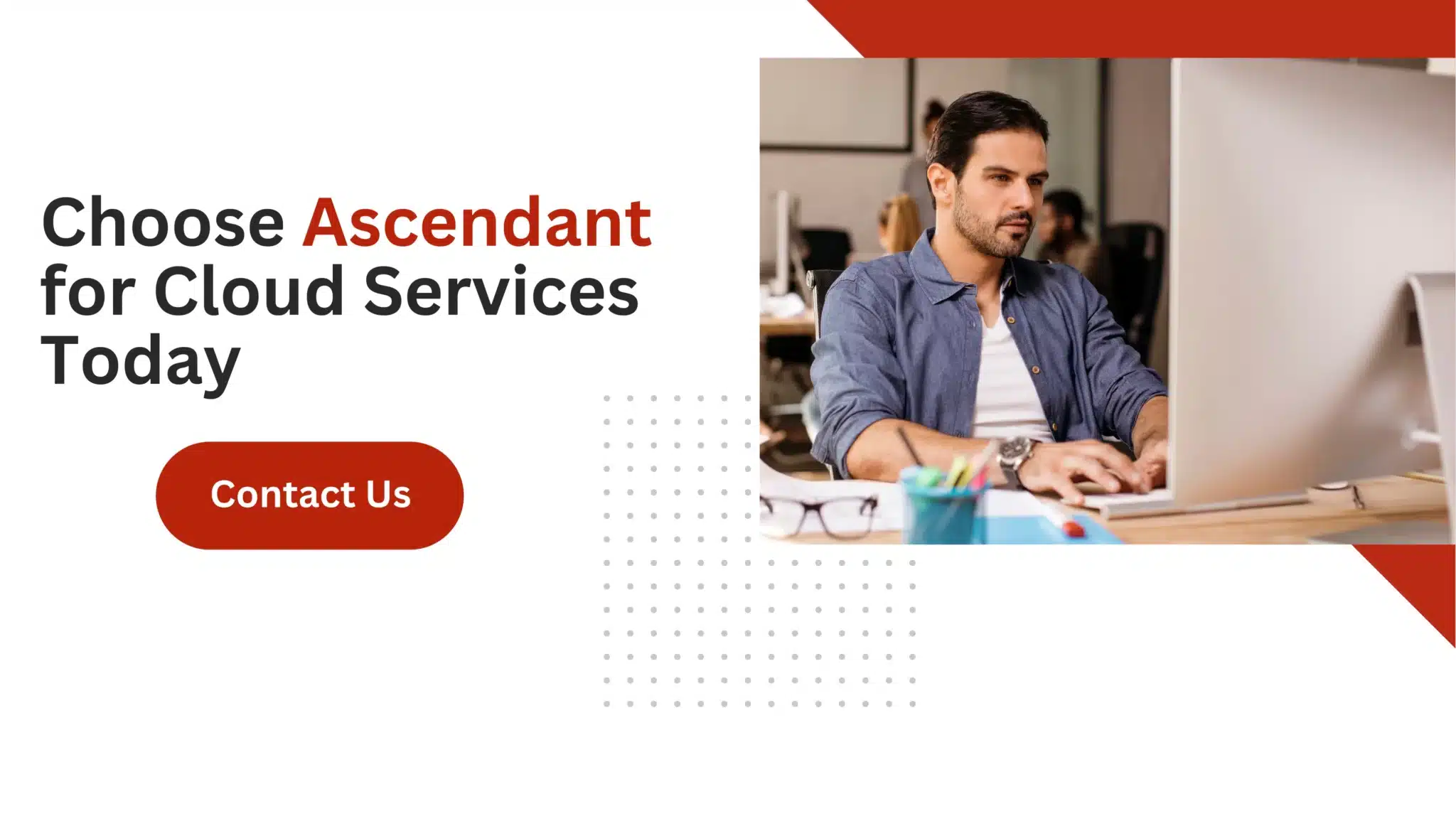 Choose Ascendant for Cloud Services Today 