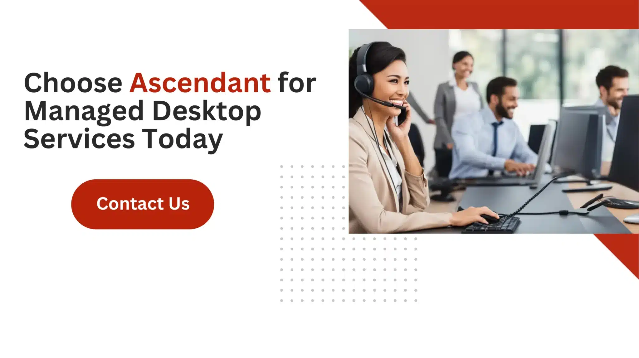 Choose Ascendant for Managed Desktop Services Today 