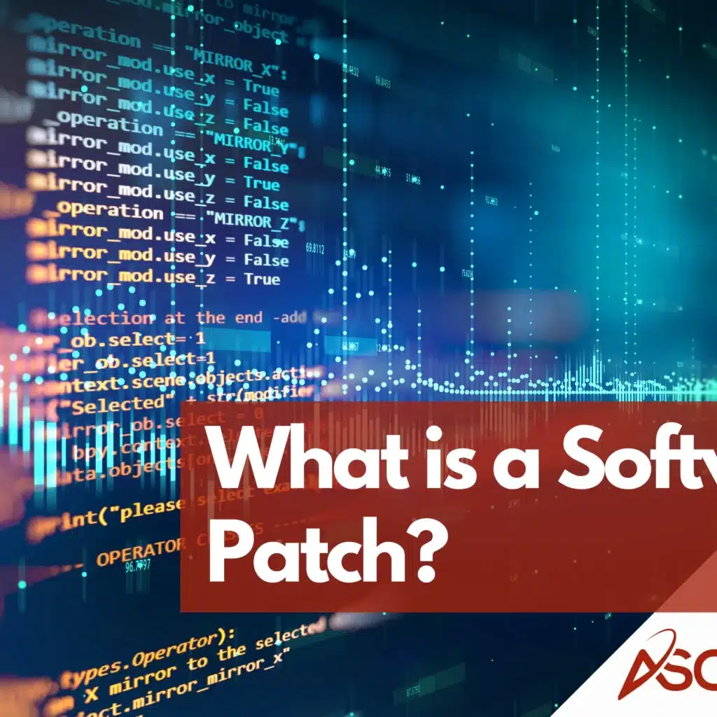 Softwarepatch Computer What is a Software Patch? | Ascendant Technologies, Inc.