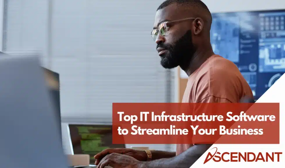 Top IT Infrastructure Software to Streamline Your Business
