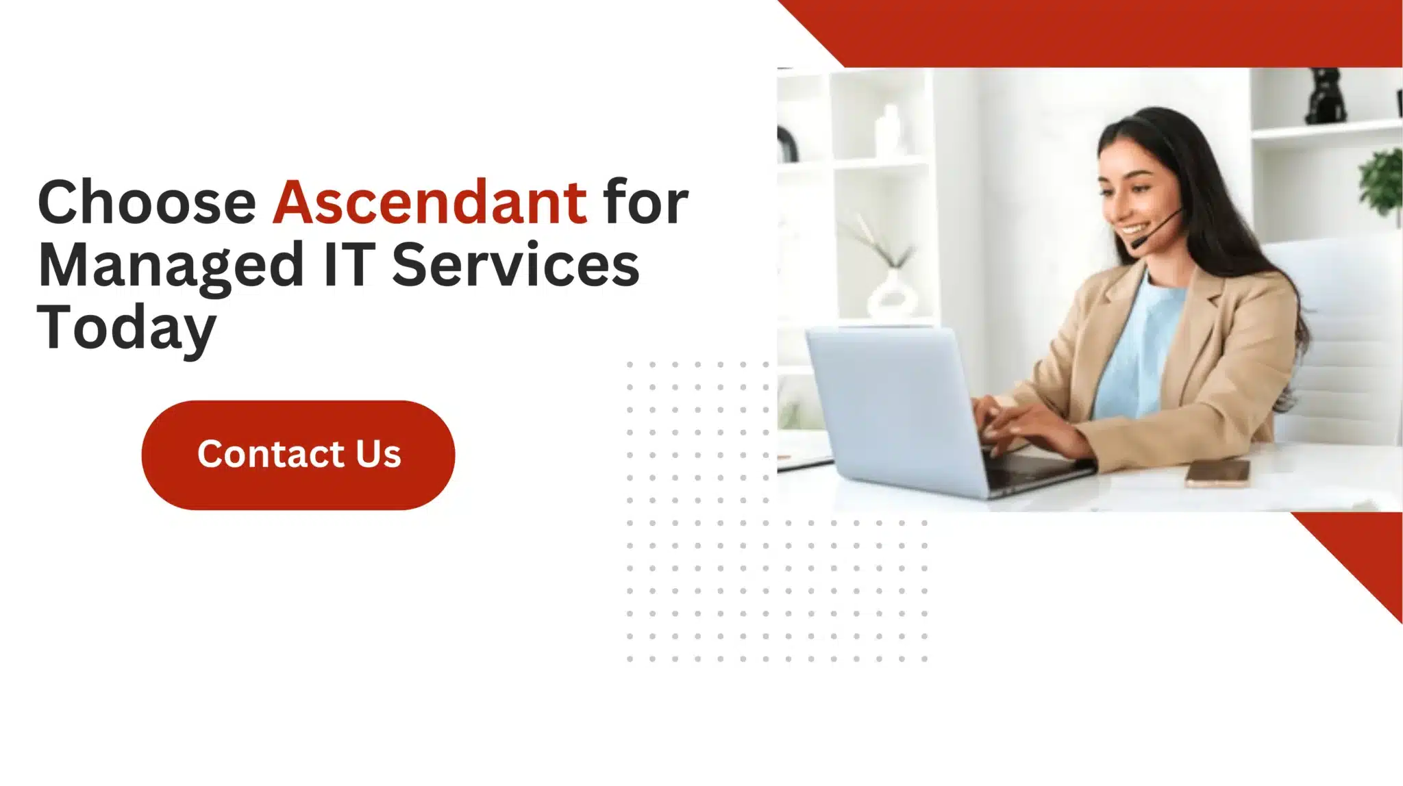 Choose Ascendant for Managed IT Services Today 