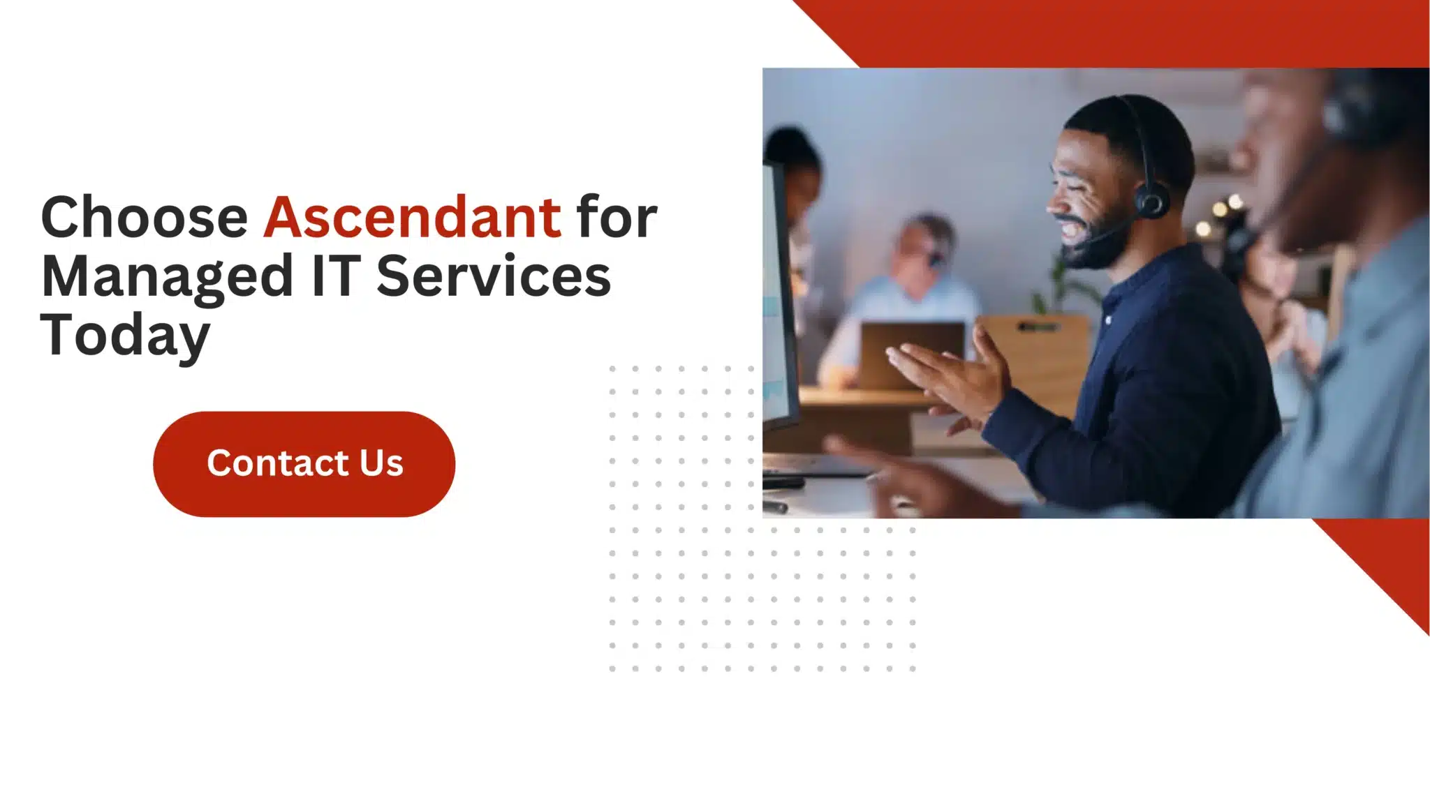 Choose Ascendant for Managed IT Services Today 