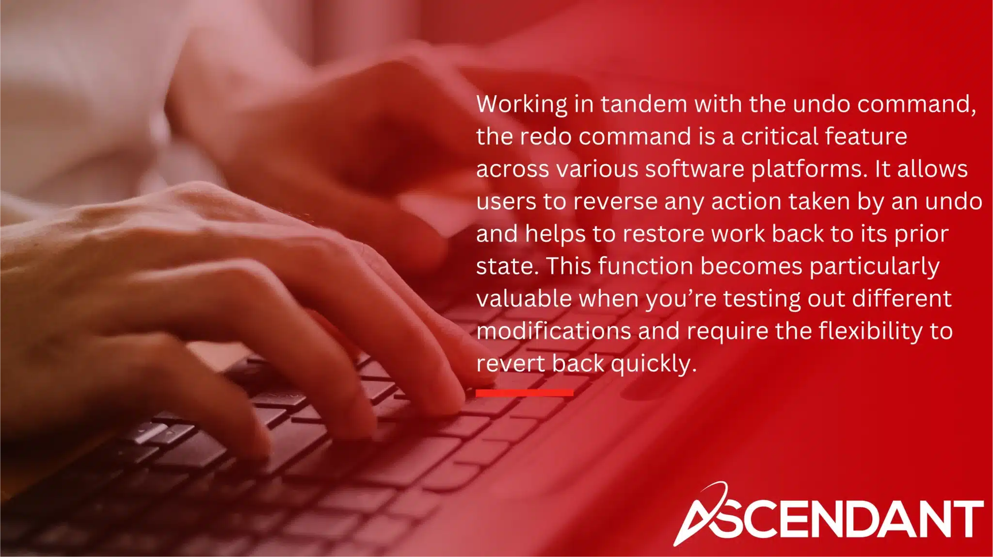 Working in tandem with the undo command, the redo command is a critical feature across various software platforms. It allows users to reverse any action taken by an undo and helps to restore work back to its prior state. This function becomes particularly valuable when you’re testing out different modifications and require the flexibility to revert back quickly.