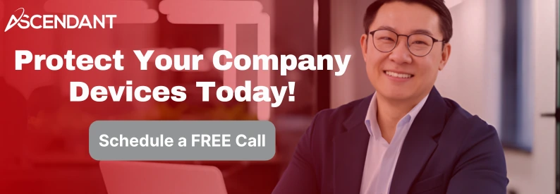 Protect Your Company Devices Today!