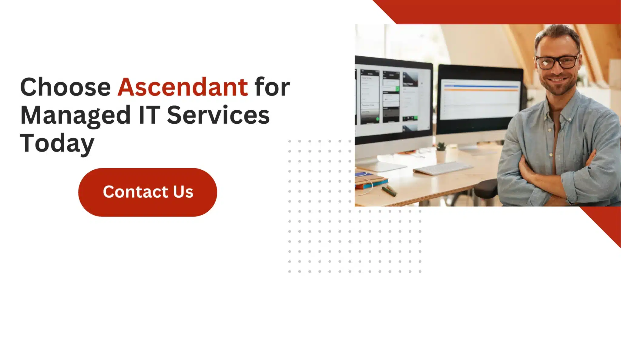 Choose Ascendant for Managed IT Services Today 