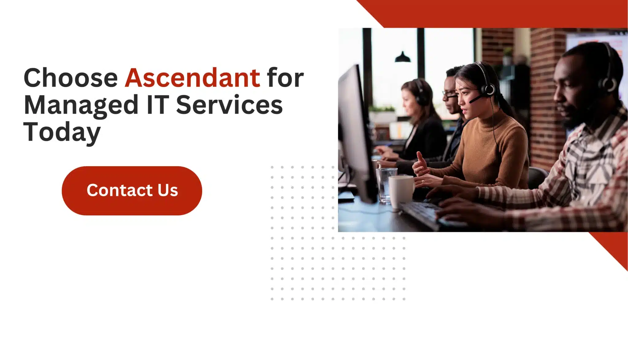 Choose Ascendant for Managed IT Services Today 