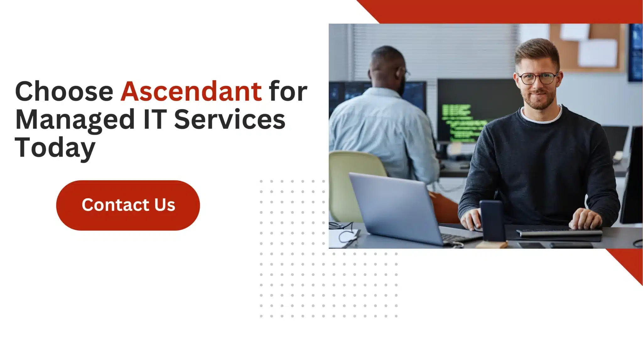 Choose Ascendant for Managed IT Services Today 
