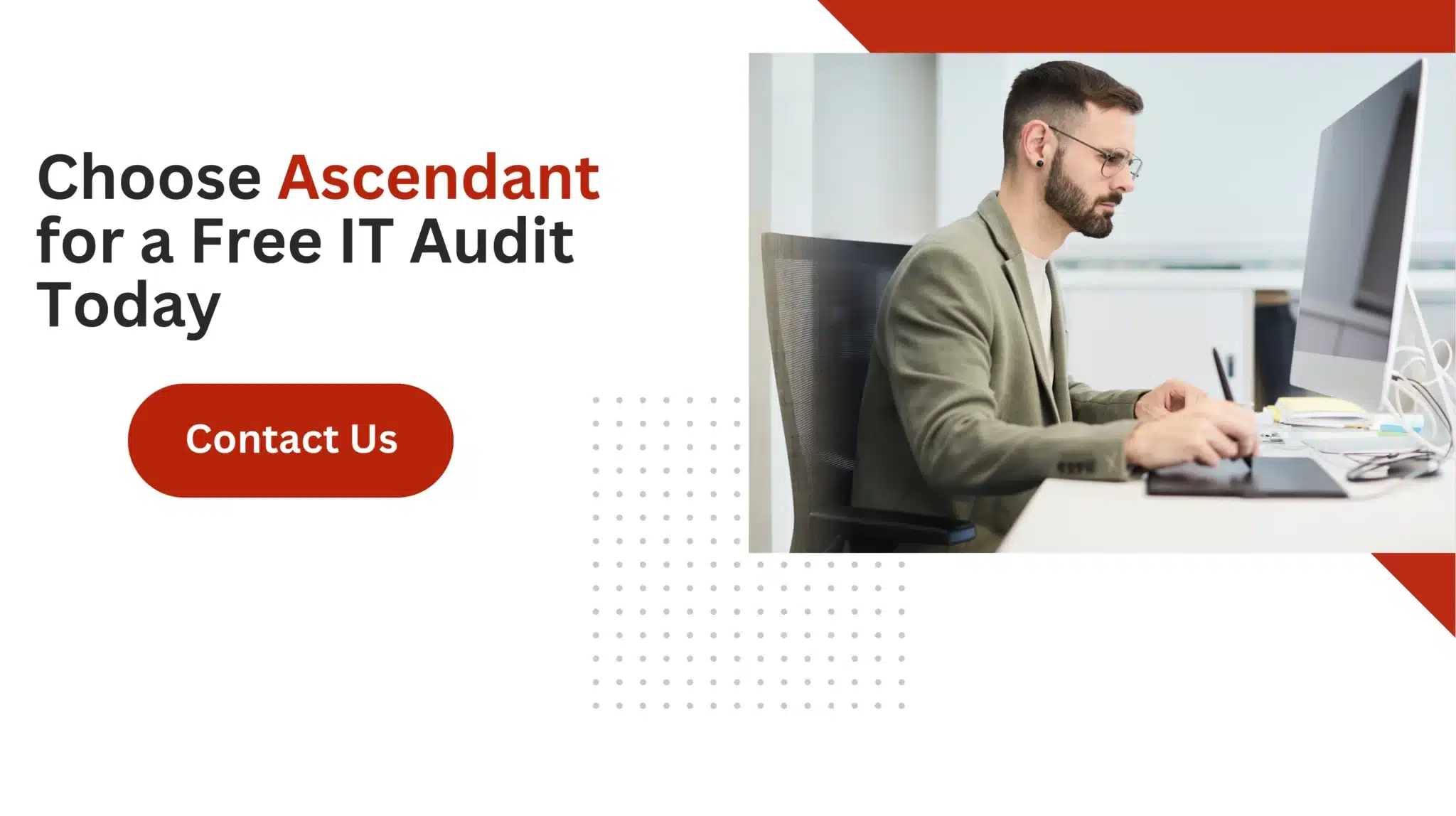 Choose Ascendant for a Free IT Audit Today 