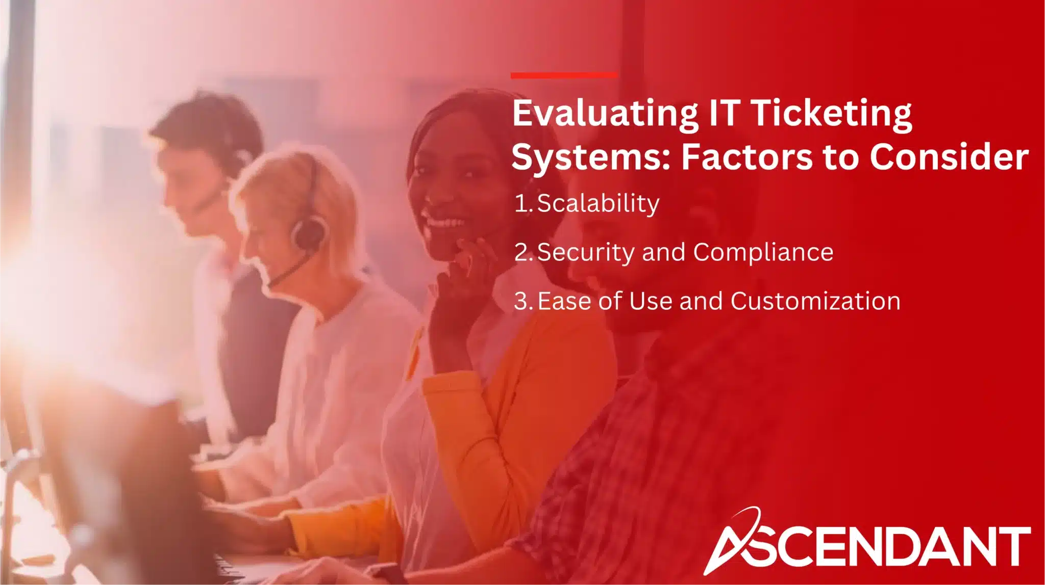 Evaluating IT Ticketing Systems: Factors to Consider
1. Scalability
2. Security and Compliance 
3. Ease of Use and Customization