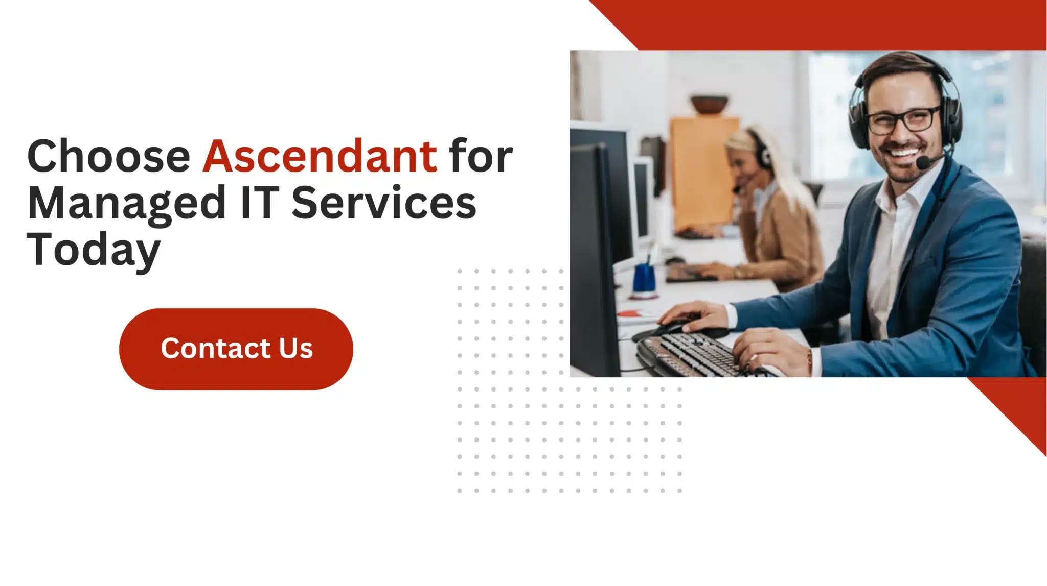 Choose Ascendant for Managed IT Services Today 