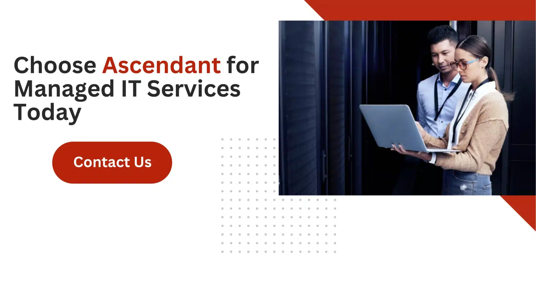 Choose Ascendant for Managed IT Services Today 
