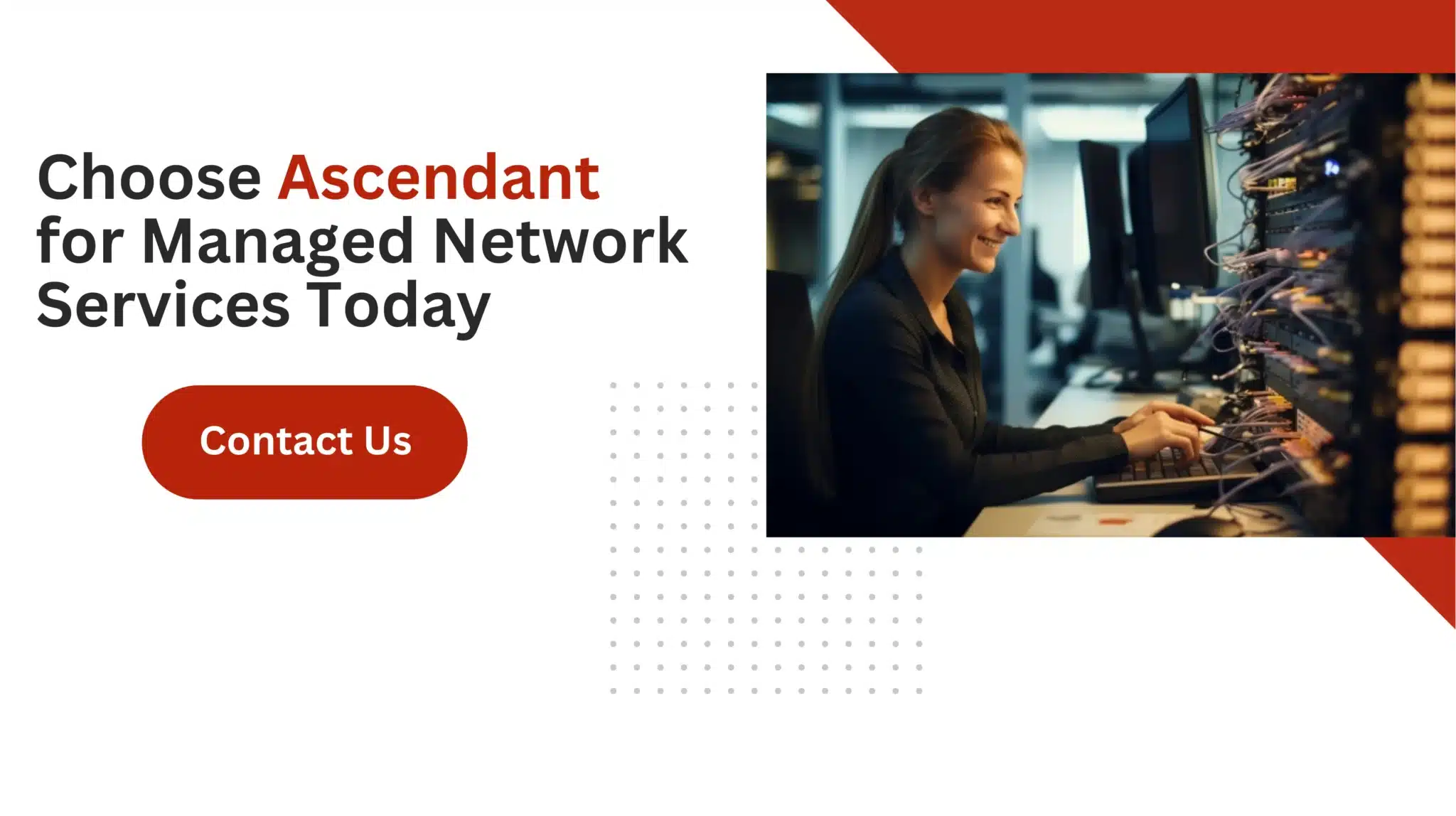 Choose Ascendant for Managed Network Services Today 