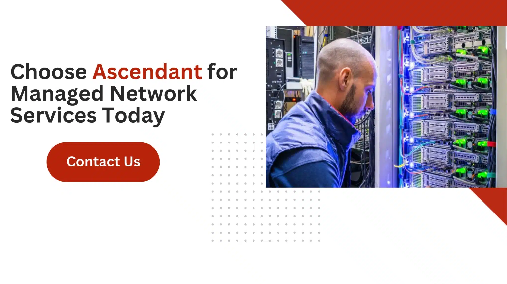 Choose Ascendant for Managed Network Services Today 
