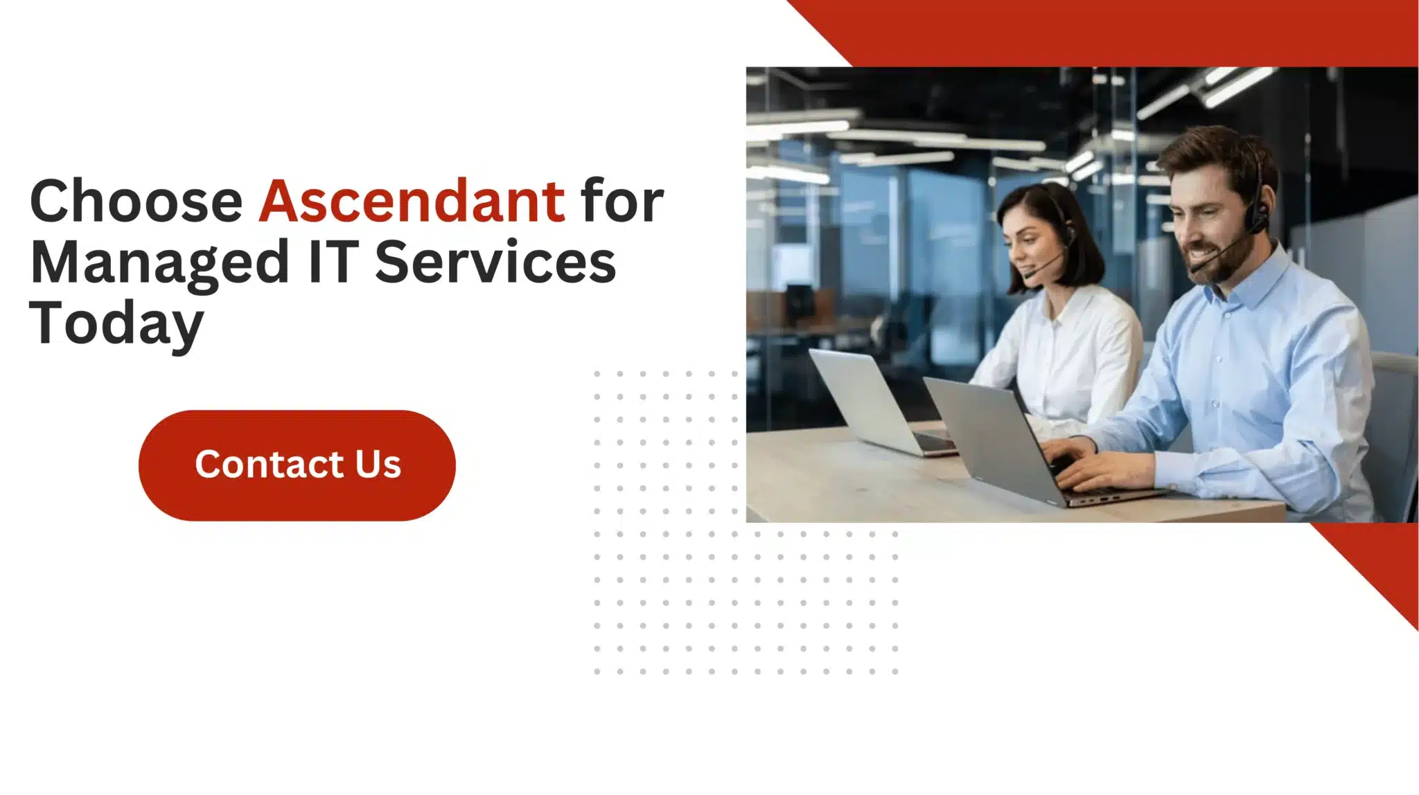 Choose Ascendant for Managed IT Services Today 