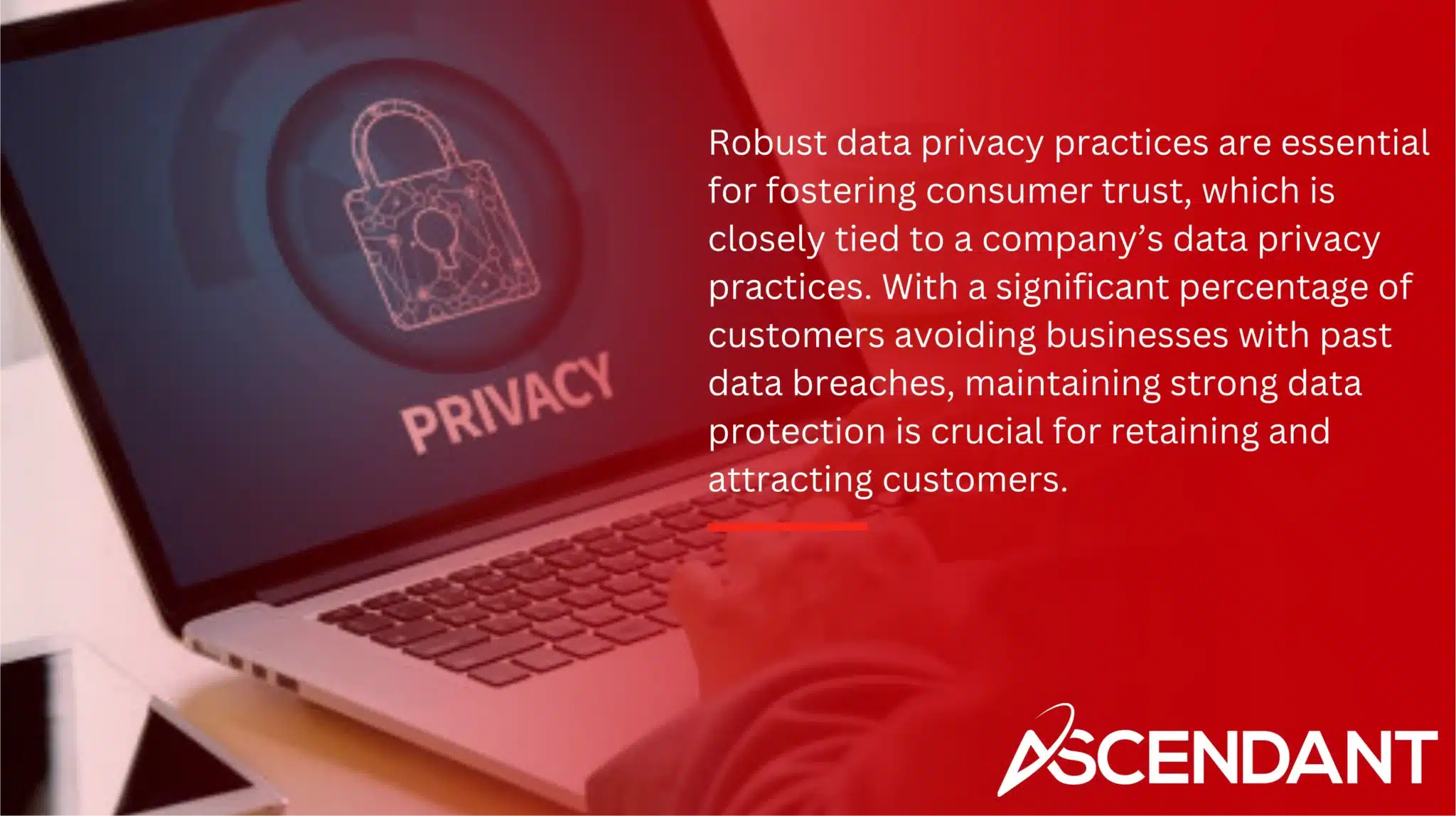 Robust data privacy practices are essential for fostering consumer trust, which is closely tied to a company’s data privacy practices. With a significant percentage of customers avoiding businesses with past data breaches, maintaining strong data protection is crucial for retaining and attracting customers.