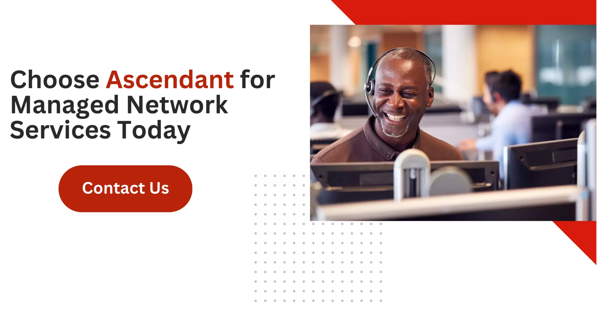 Choose Ascendant for Managed Network Services Today 