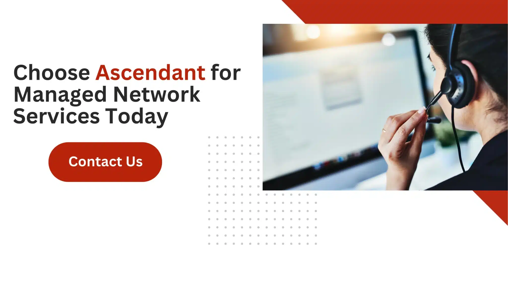Choose Ascendant for Managed Network Services Today 