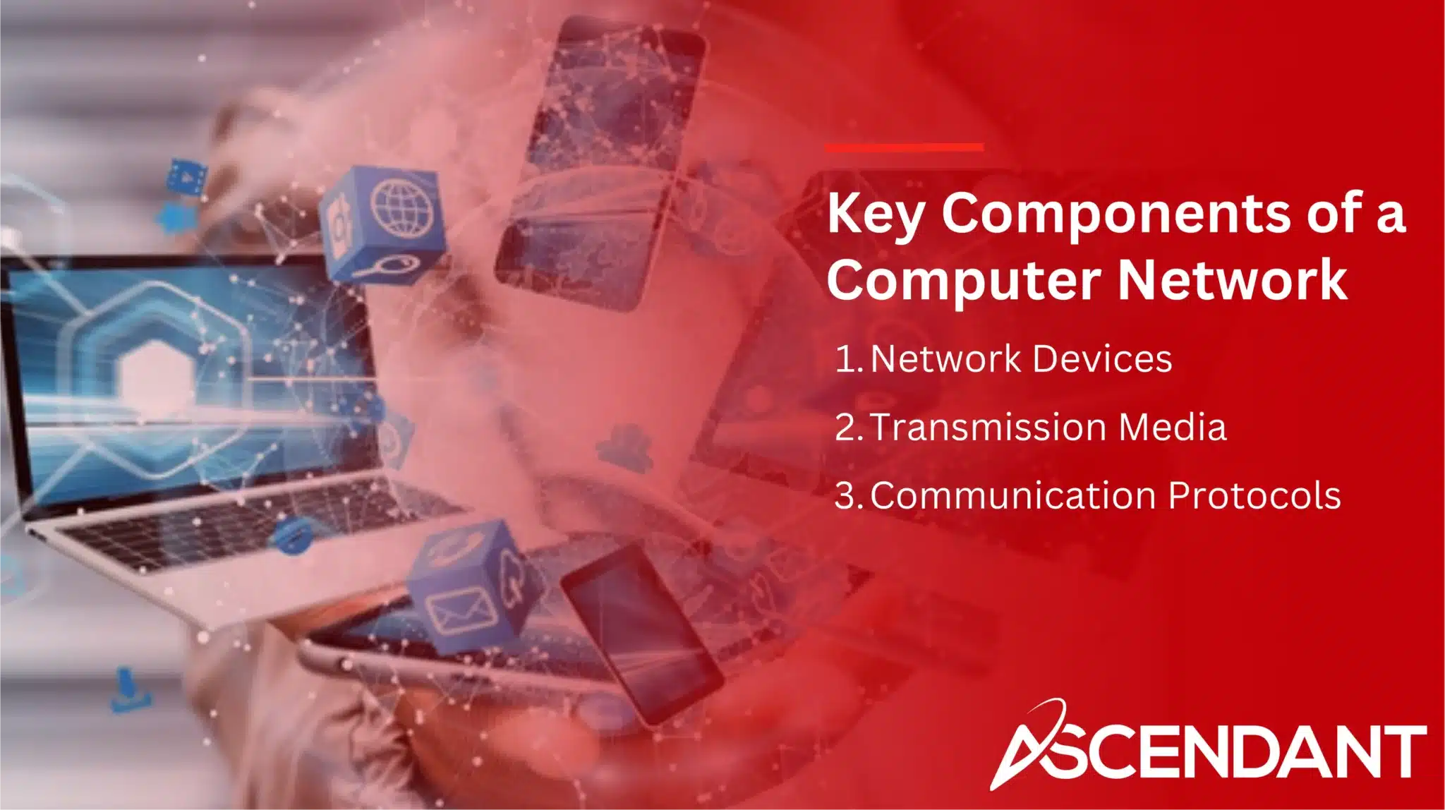 Key Components of a Computer Network
1. Network Devices
2, Transmission Media
3. Communication Protocols