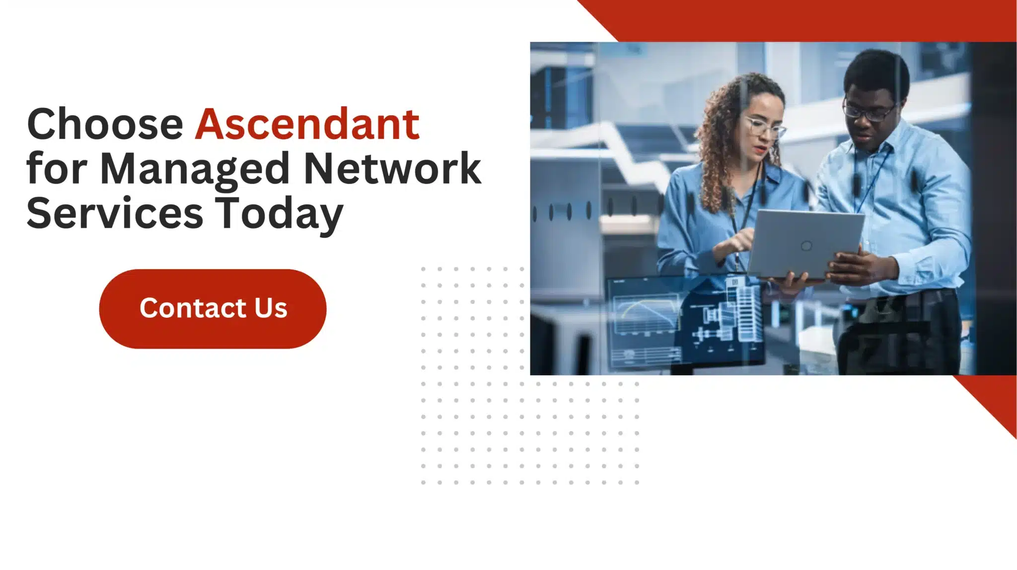 Choose Ascendant for Managed Network Services Today 