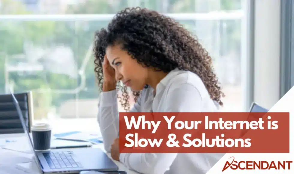 Why Your Internet is Slow & Solutions
