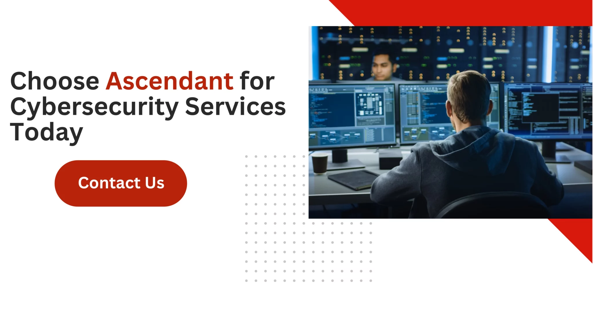 Choose Ascendant for Cybersecurity Services Today 