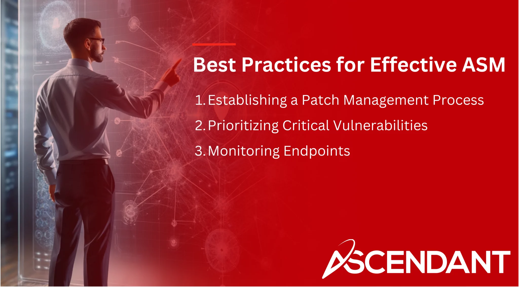 Best Practices for Effective ASM
1. Establishing a Patch Management Proces 
2. Prioritizing Critical Vulnerabilities 
3. Monitoring Endpoints