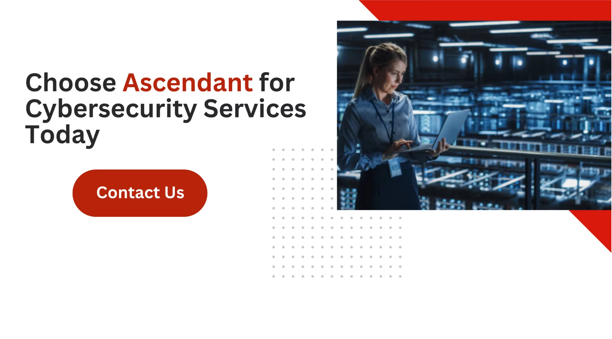 Choose Ascendant for Cybersecurity Services Today
