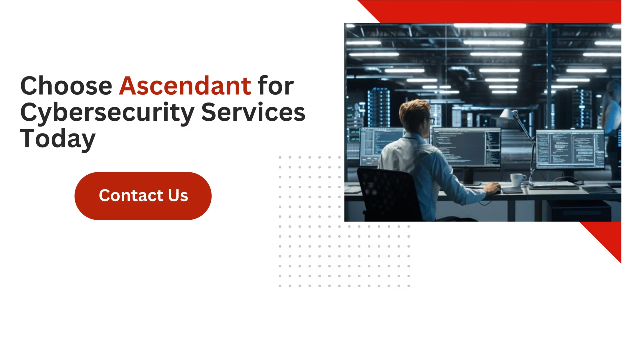 Choose Ascendant for Cybersecurity Services Today 