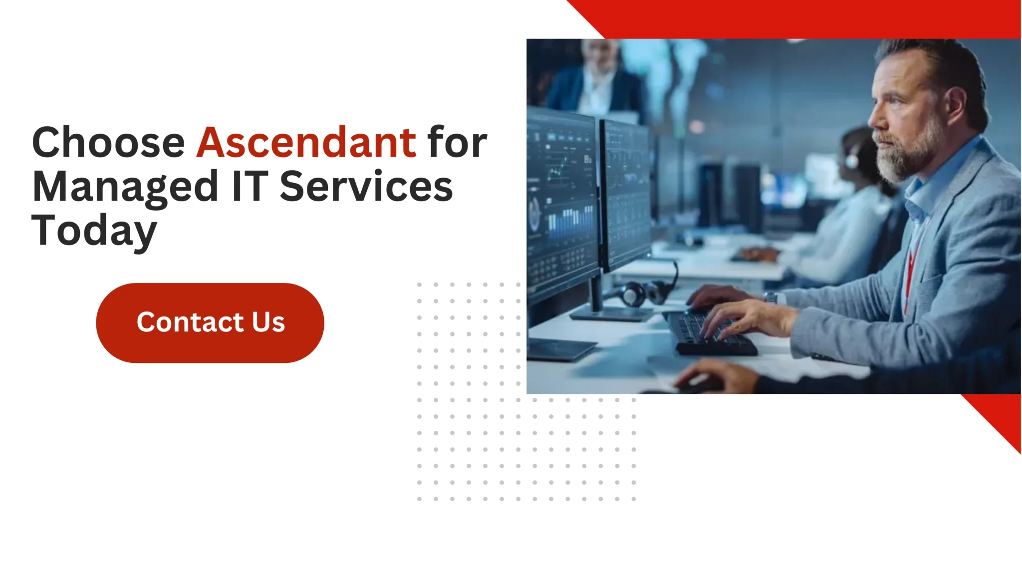 Choose Ascendant for Managed IT Services Today 