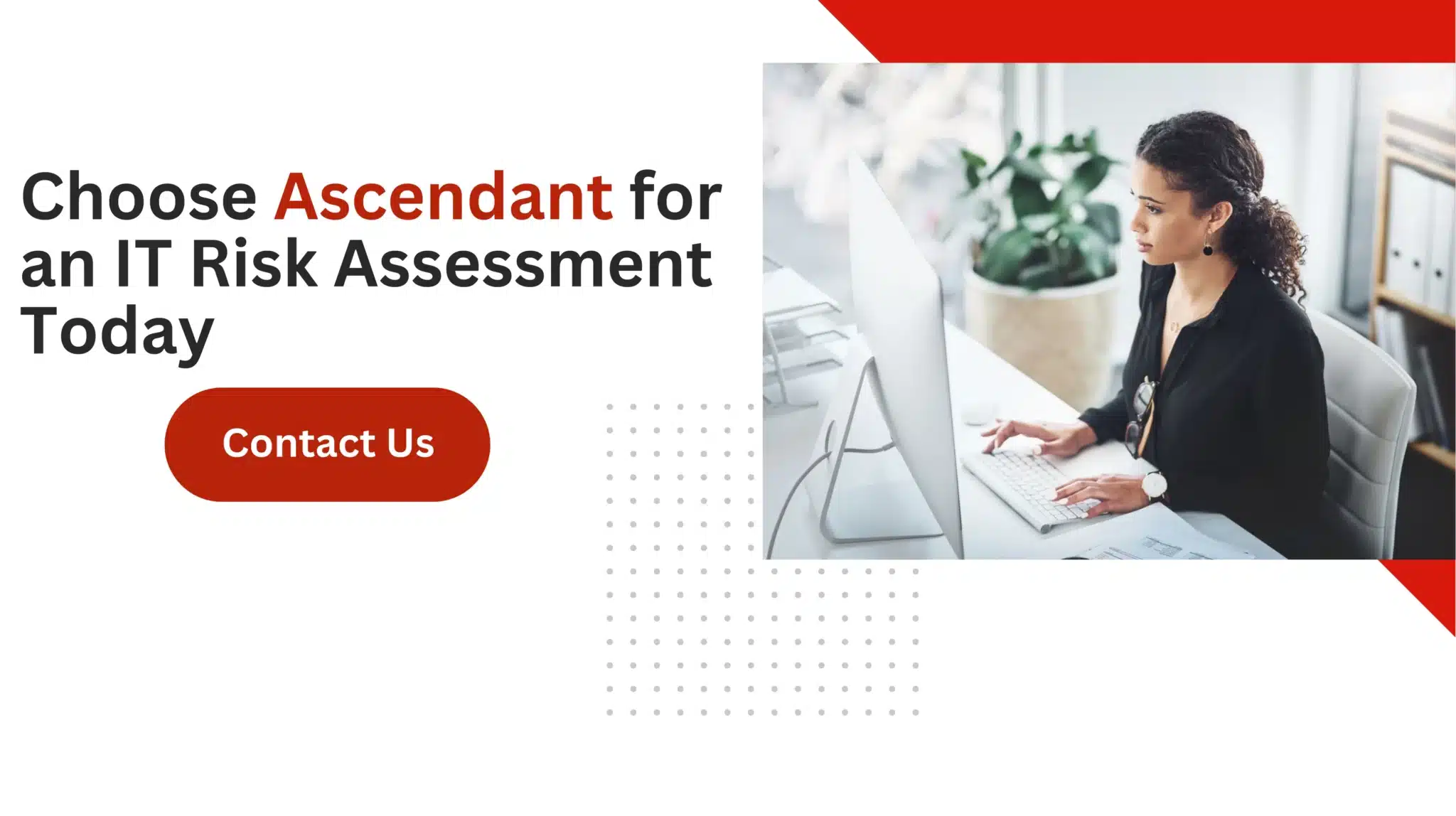 Choose Ascendant for an IT Risk Assessment Today 