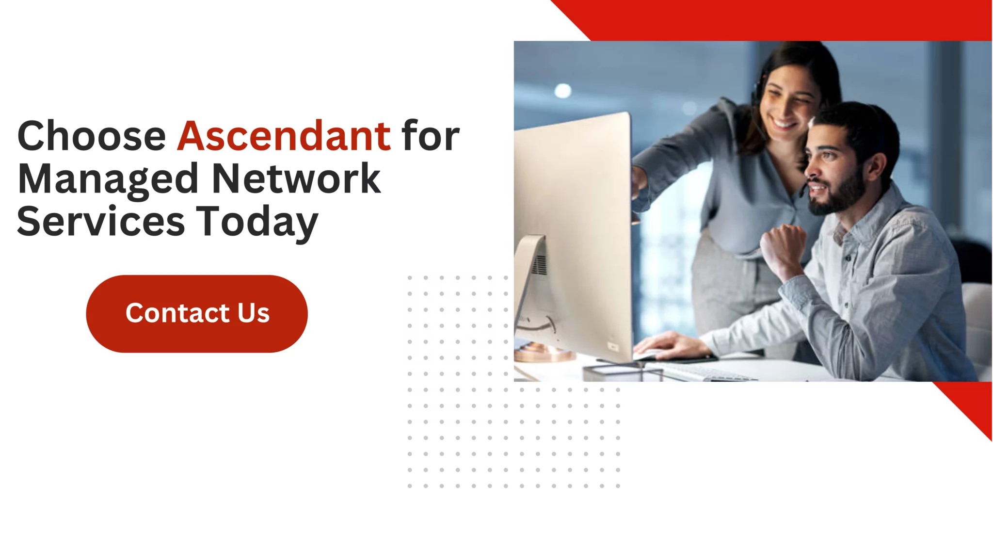 Choose Ascendant for Managed Network Services Today 