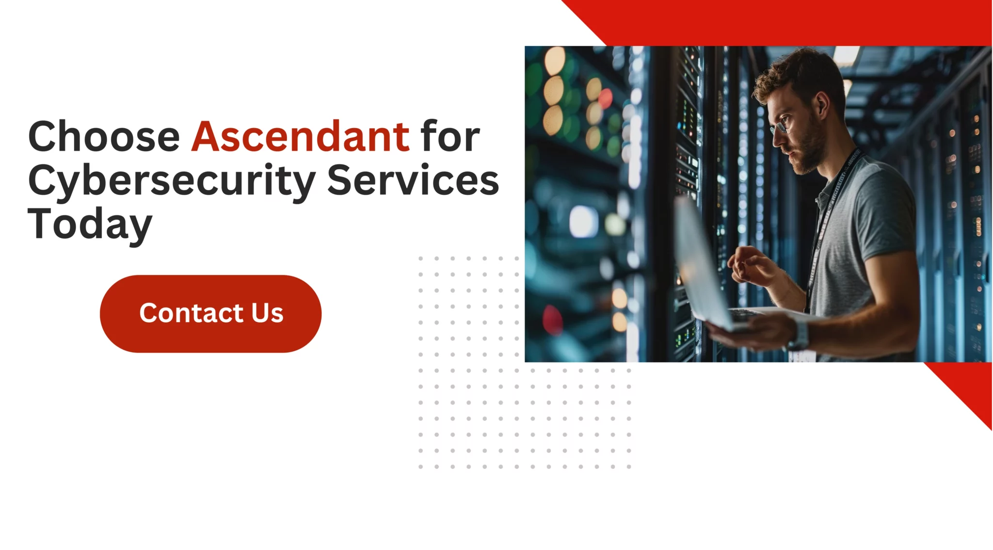 Choose Ascendant for Cybersecurity Services Today