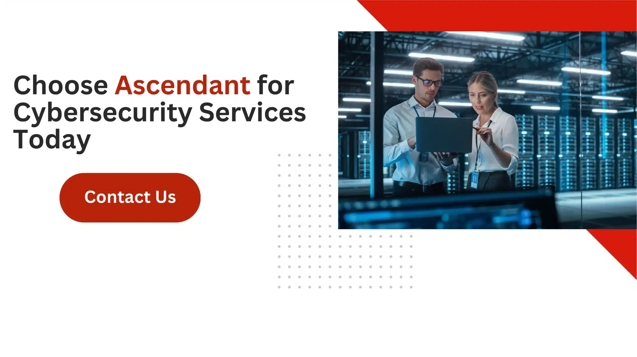 Choose Ascendant for Cybersecurity Services Today 