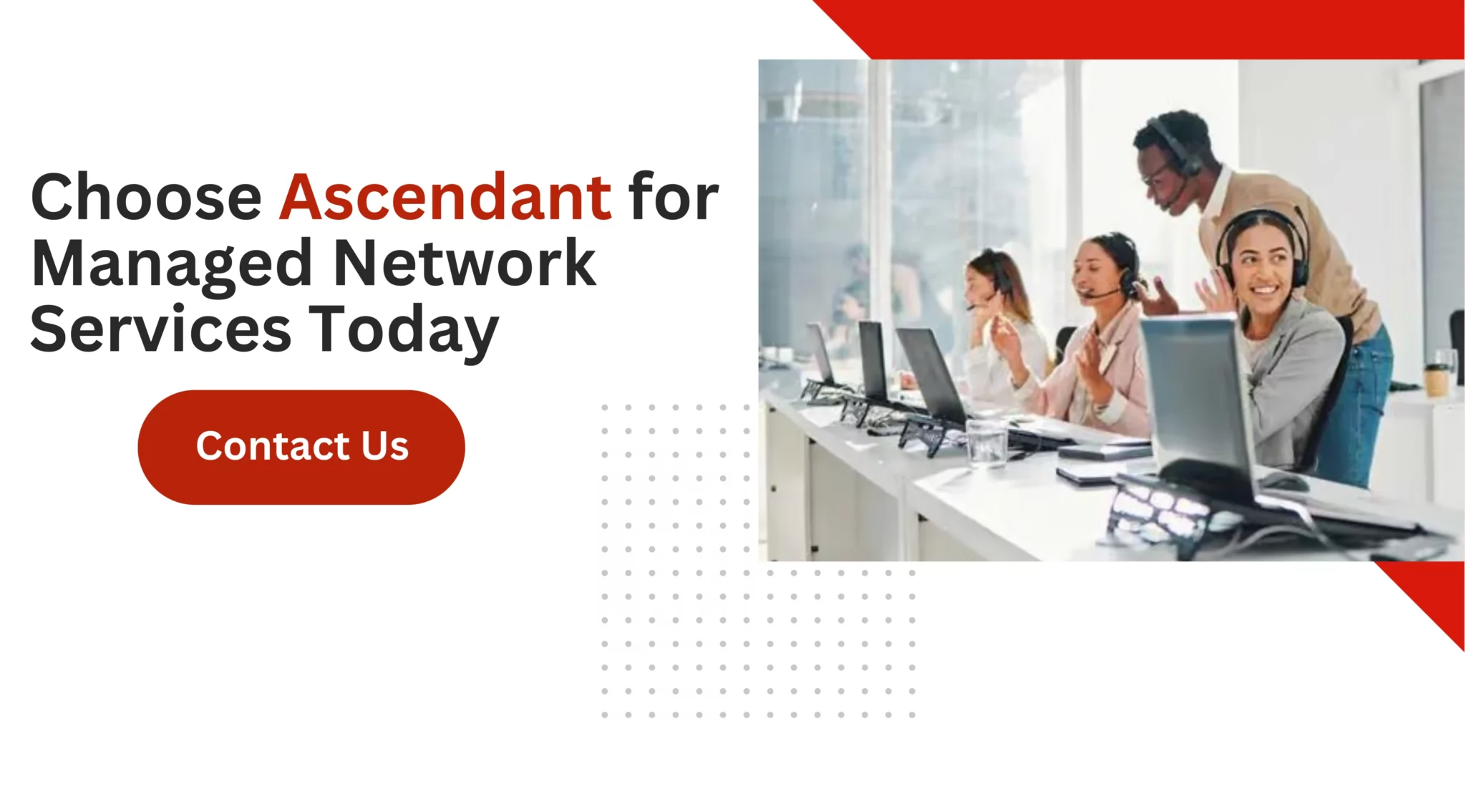 Choose Ascendant for Managed Network Services Today 