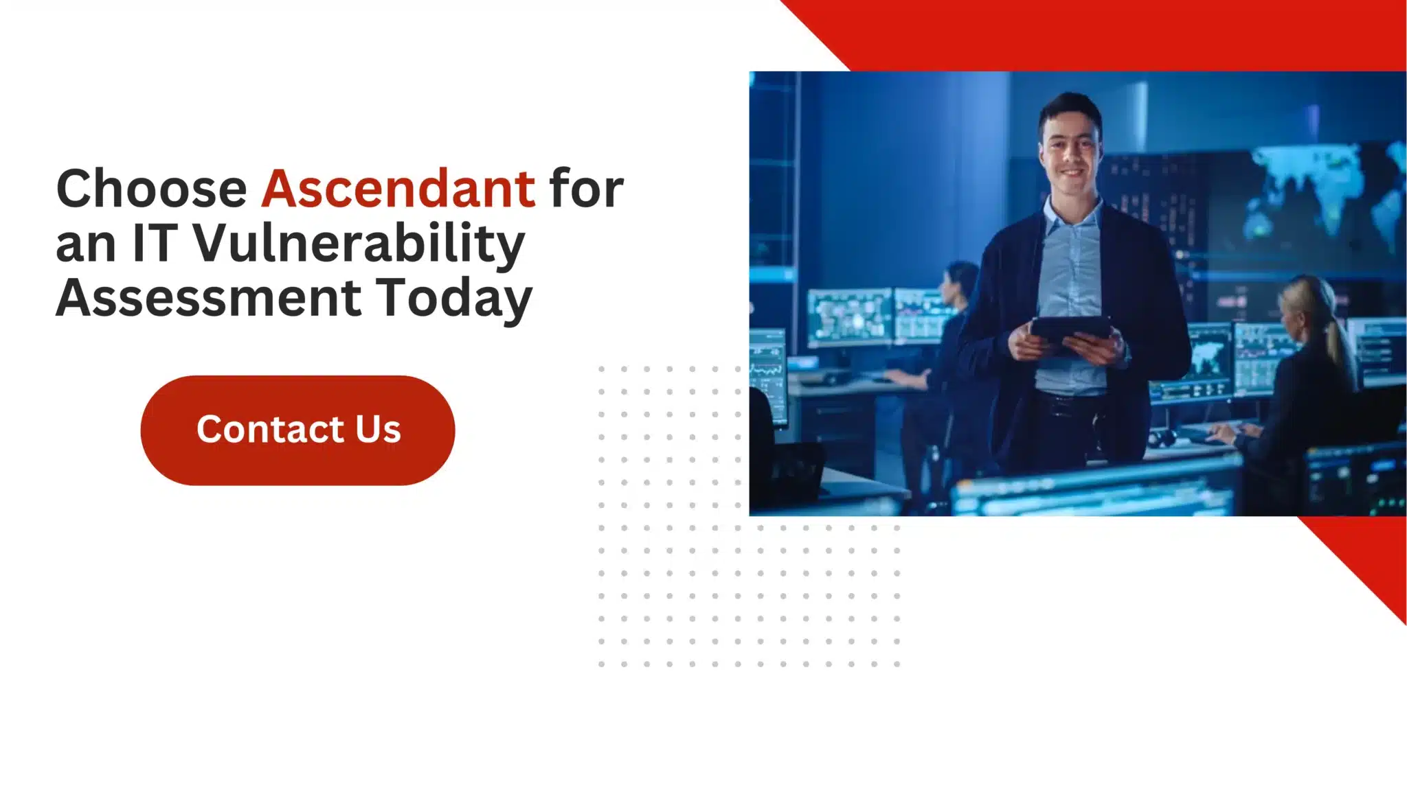 Choose Ascendant for an IT Vulnerability Assessment Today 