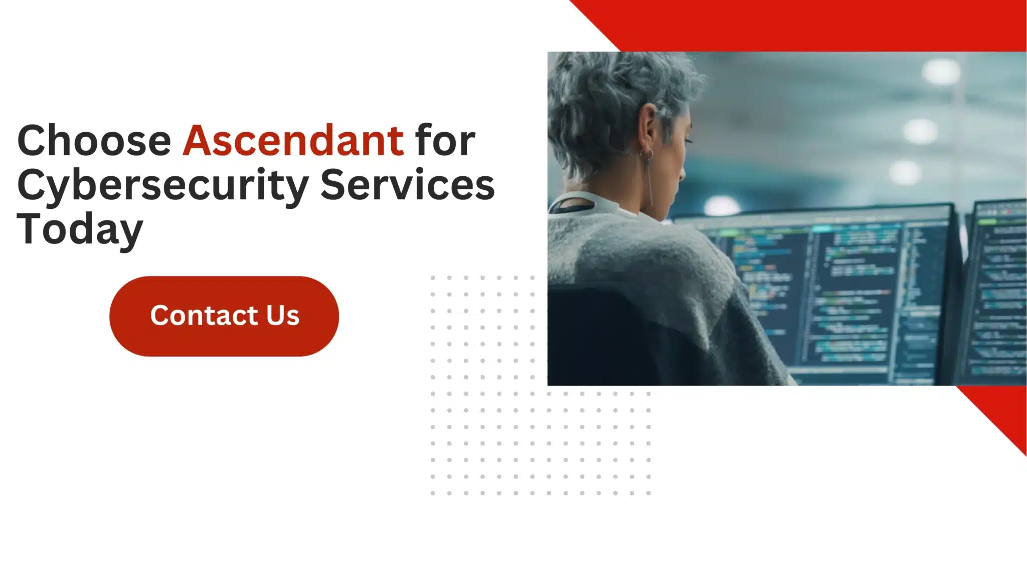 Choose Ascendant for Cybersecurity Services Today 