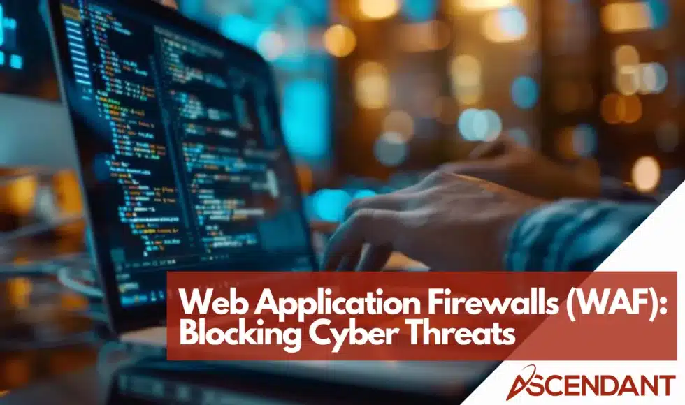 Web Application Firewalls (WAF) Blocking Cyber Threats