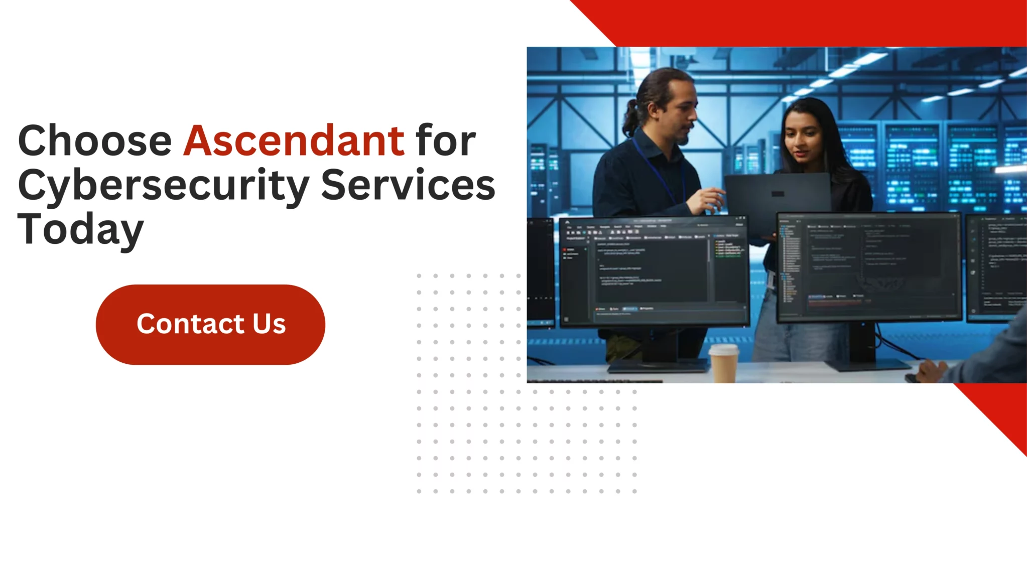 Choose Ascendant for Cybersecurity Services Today 