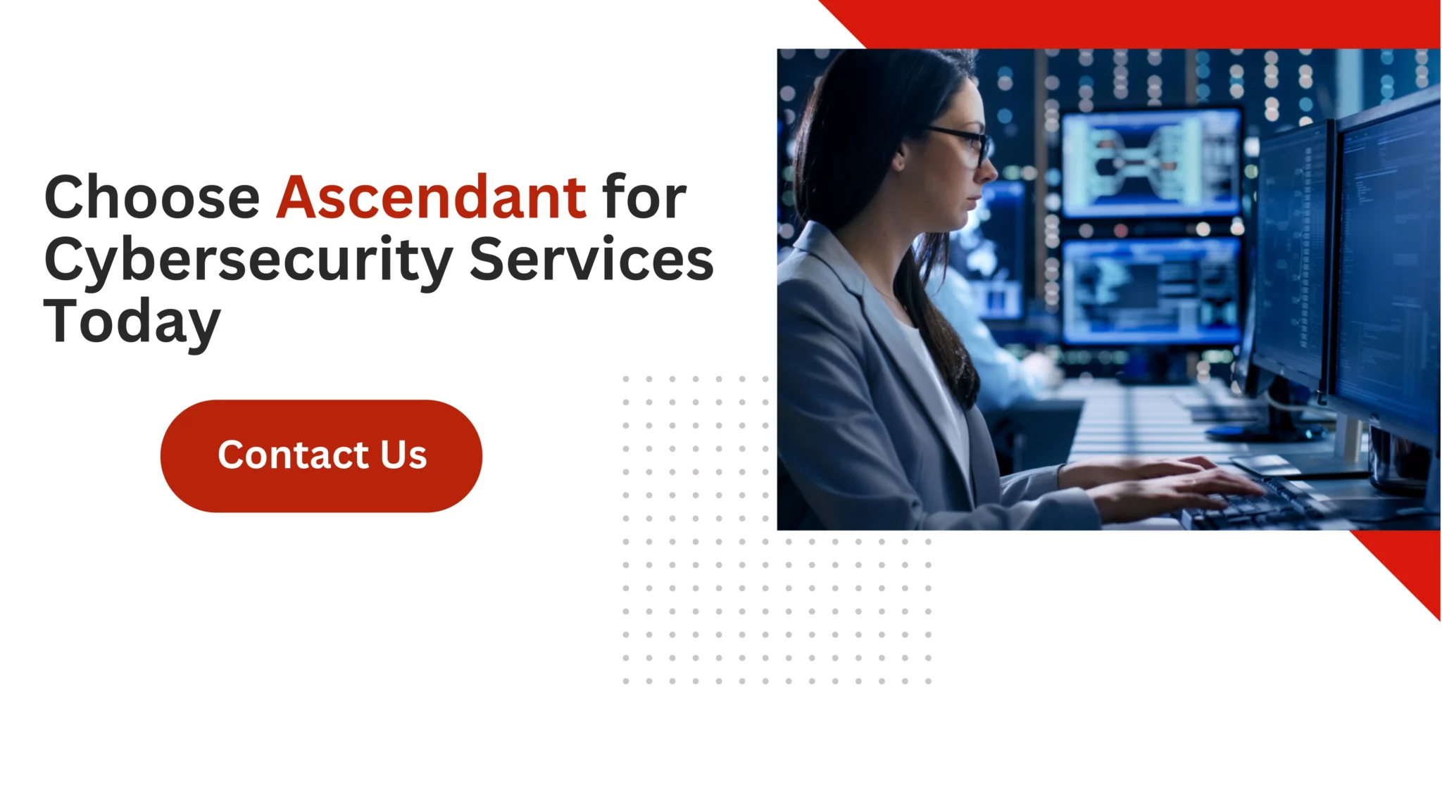 Choose Ascendant for Cybersecurity Services Today